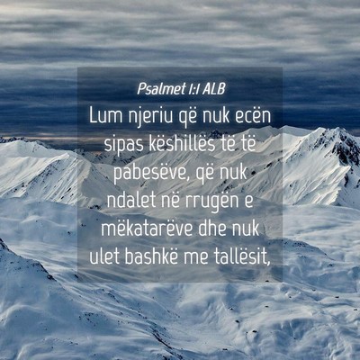Picture 04 - Psalmet 1:1 ALB - Lum njeriu që nuk ecën sipas këshillës të - Bible Verse Picture