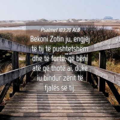 Picture 04 - Psalmet 103:20 ALB - Bekoni Zotin ju, engjëj të tij të pushtetshëm - Bible Verse Picture