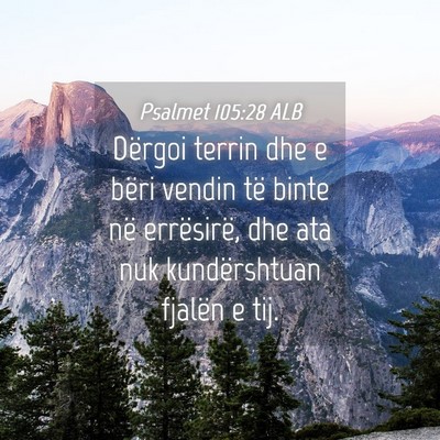 Picture 04 - Psalmet 105:28 ALB - Dërgoi terrin dhe e bëri vendin të binte në - Bible Verse Picture