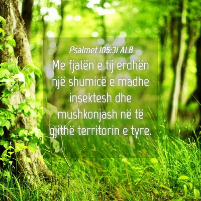 Picture 04 - Psalmet 105:31 ALB - Me fjalën e tij erdhën një shumicë e madhe - Bible Verse Picture