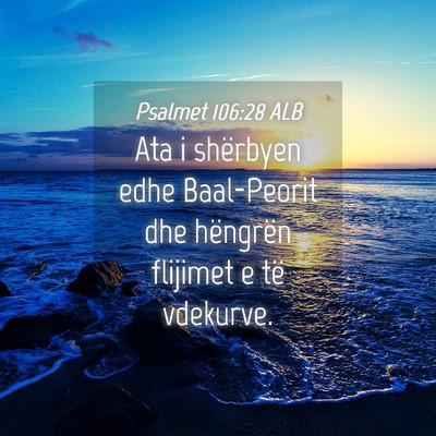 Picture 04 - Psalmet 106:28 ALB - Ata i shërbyen edhe Baal-Peorit dhe hëngrën - Bible Verse Picture