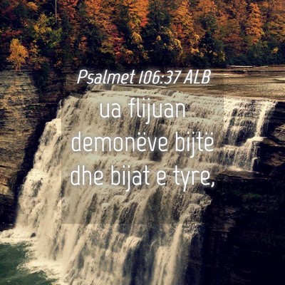 Picture 04 - Psalmet 106:37 ALB - ua flijuan demonëve bijtë dhe bijat e - Bible Verse Picture