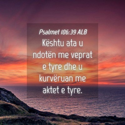 Picture 04 - Psalmet 106:39 ALB - Kështu ata u ndotën me veprat e tyre dhe u - Bible Verse Picture
