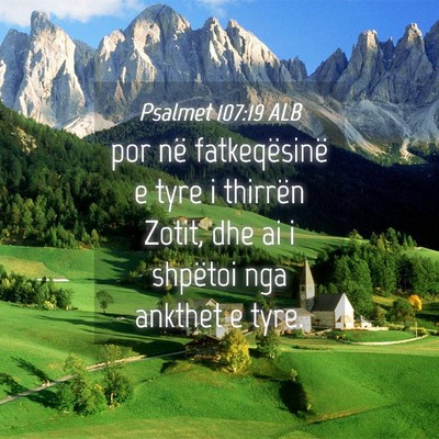 Picture 04 - Psalmet 107:19 ALB - por në fatkeqësinë e tyre i thirrën Zotit, - Bible Verse Picture