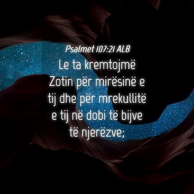 Picture 04 - Psalmet 107:21 ALB - Le ta kremtojmë Zotin për mirësinë e tij dhe - Bible Verse Picture