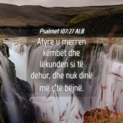 Picture 04 - Psalmet 107:27 ALB - Atyre u merren këmbët dhe lëkunden si të - Bible Verse Picture