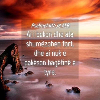Picture 04 - Psalmet 107:38 ALB - Ai i bekon dhe ata shumëzohen fort, dhe ai nuk e - Bible Verse Picture