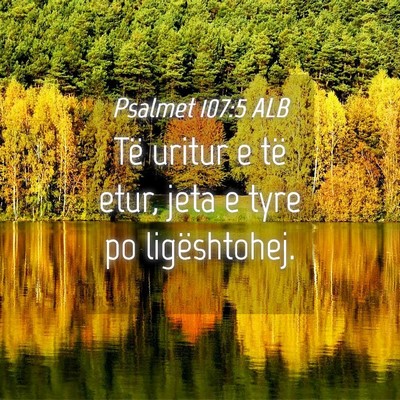 Picture 04 - Psalmet 107:5 ALB - Të uritur e të etur, jeta e tyre po - Bible Verse Picture