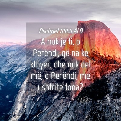 Picture 04 - Psalmet 108:11 ALB - A nuk je ti, o Perëndi, që na ke kthyer, dhe - Bible Verse Picture