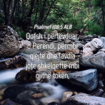 Picture 04 - Psalmet 108:5 ALB - Qofsh i përlëvduar, o Perëndi, përmbi qiejtë - Bible Verse Picture