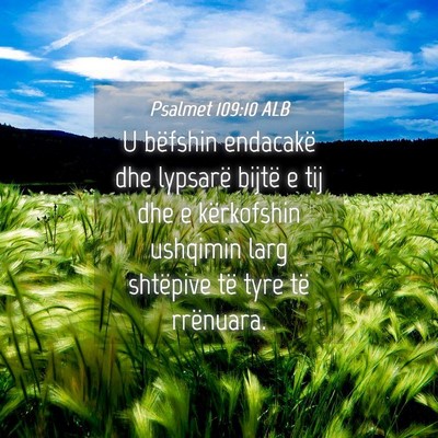 Picture 04 - Psalmet 109:10 ALB - U bëfshin endacakë dhe lypsarë bijtë e tij - Bible Verse Picture