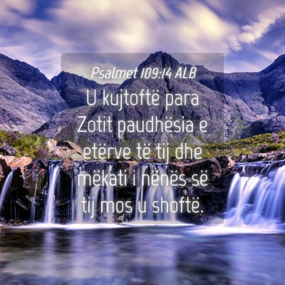 Picture 04 - Psalmet 109:14 ALB - U kujtoftë para Zotit paudhësia e etërve të - Bible Verse Picture