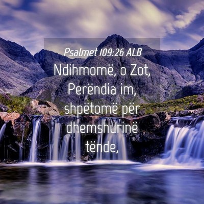 Picture 04 - Psalmet 109:26 ALB - Ndihmomë, o Zot, Perëndia im, shpëtomë për - Bible Verse Picture