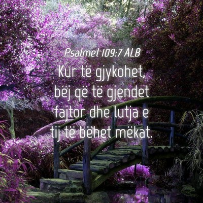 Picture 04 - Psalmet 109:7 ALB - Kur të gjykohet, bëj që të gjendet fajtor dhe - Bible Verse Picture