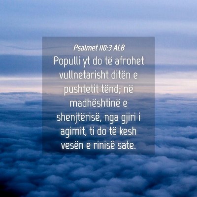Picture 04 - Psalmet 110:3 ALB - Populli yt do të afrohet vullnetarisht ditën e - Bible Verse Picture