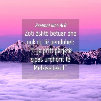 Picture 04 - Psalmet 110:4 ALB - Zoti është betuar dhe nuk do të pendohet: 