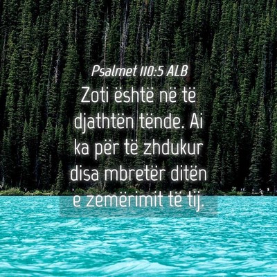 Picture 04 - Psalmet 110:5 ALB - Zoti është në të djathtën tënde. Ai ka për - Bible Verse Picture