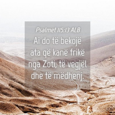Picture 04 - Psalmet 115:13 ALB - Ai do të bekojë ata që kanë frikë nga Zoti, - Bible Verse Picture