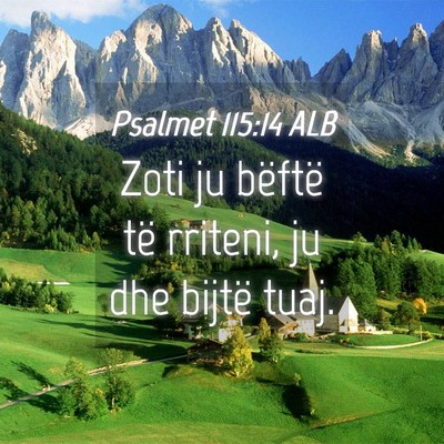 Picture 04 - Psalmet 115:14 ALB - Zoti ju bëftë të rriteni, ju dhe bijtë - Bible Verse Picture