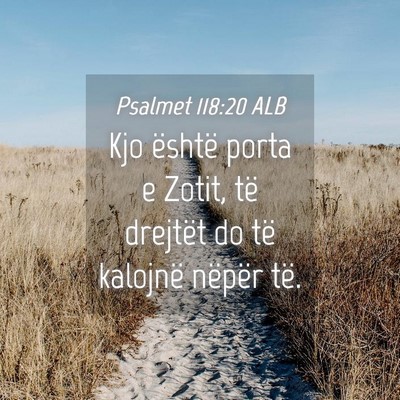 Picture 04 - Psalmet 118:20 ALB - Kjo është porta e Zotit, të drejtët do të - Bible Verse Picture