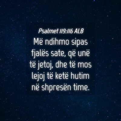 Picture 04 - Psalmet 119:116 ALB - Më ndihmo sipas fjalës sate, që unë të - Bible Verse Picture
