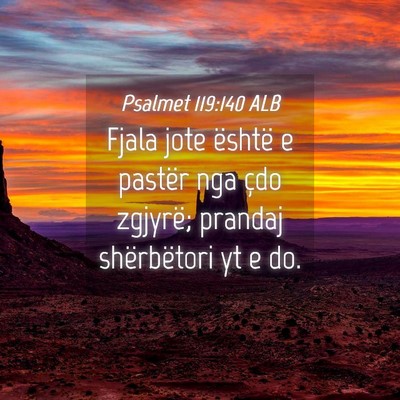 Picture 04 - Psalmet 119:140 ALB - Fjala jote është e pastër nga çdo zgjyrë; - Bible Verse Picture