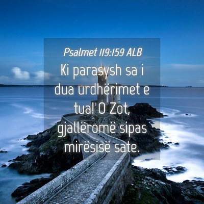 Picture 04 - Psalmet 119:159 ALB - Ki parasysh sa i dua urdhërimet e tua! O Zot, - Bible Verse Picture
