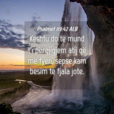 Picture 04 - Psalmet 119:42 ALB - Kështu do të mund t’i përgjigjem atij që - Bible Verse Picture