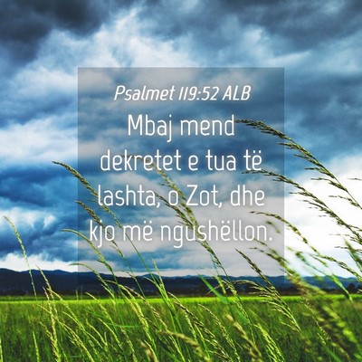 Picture 04 - Psalmet 119:52 ALB - Mbaj mend dekretet e tua të lashta, o Zot, dhe - Bible Verse Picture