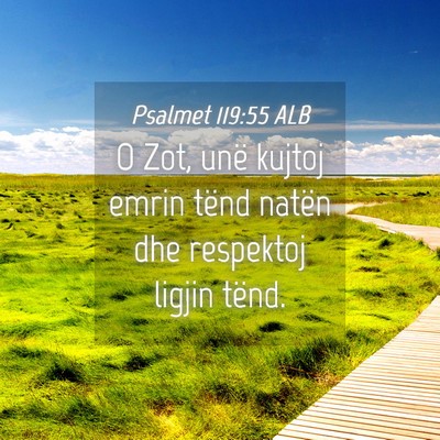 Picture 04 - Psalmet 119:55 ALB - O Zot, unë kujtoj emrin tënd natën dhe - Bible Verse Picture