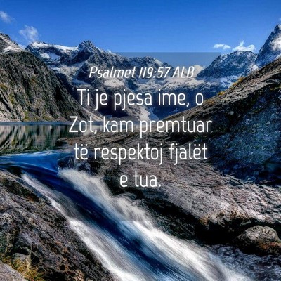 Picture 04 - Psalmet 119:57 ALB - Ti je pjesa ime, o Zot, kam premtuar të - Bible Verse Picture