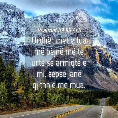 Picture 04 - Psalmet 119:98 ALB - Urdhërimet e tua më bëjnë më të urtë se - Bible Verse Picture