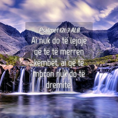 Picture 04 - Psalmet 121:3 ALB - Ai nuk do të lejojë që të të merren - Bible Verse Picture