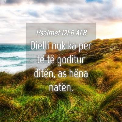 Picture 04 - Psalmet 121:6 ALB - Dielli nuk ka për të të goditur ditën, as - Bible Verse Picture