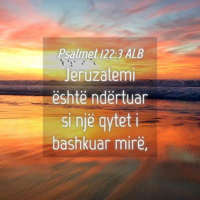 Picture 04 - Psalmet 122:3 ALB - Jeruzalemi është ndërtuar si një qytet i - Bible Verse Picture