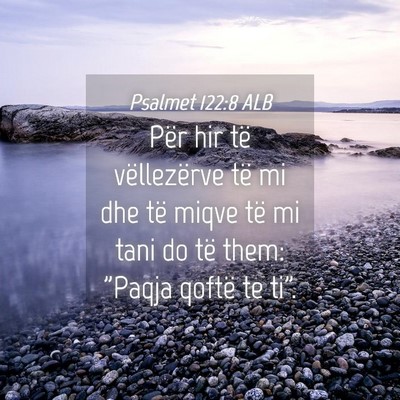 Picture 04 - Psalmet 122:8 ALB - Për hir të vëllezërve të mi dhe të miqve - Bible Verse Picture