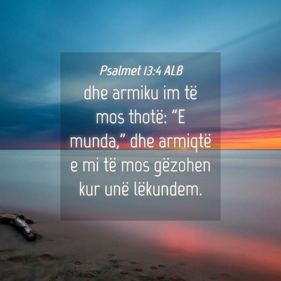 Picture 04 - Psalmet 13:4 ALB - dhe armiku im të mos thotë: 