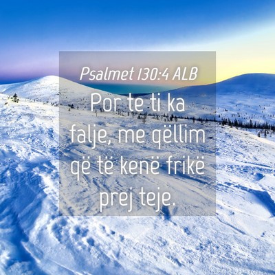 Picture 04 - Psalmet 130:4 ALB - Por te ti ka falje, me qëllim që të kenë - Bible Verse Picture