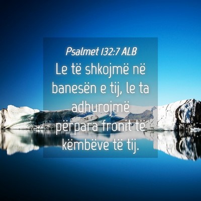 Picture 04 - Psalmet 132:7 ALB - Le të shkojmë në banesën e tij, le ta - Bible Verse Picture