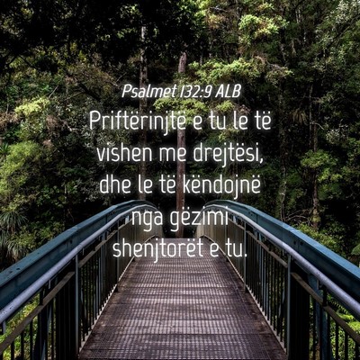 Picture 04 - Psalmet 132:9 ALB - Priftërinjtë e tu le të vishen me drejtësi, - Bible Verse Picture