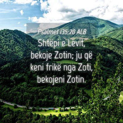 Picture 04 - Psalmet 135:20 ALB - Shtëpi e Levit, bekoje Zotin; ju që keni frikë - Bible Verse Picture