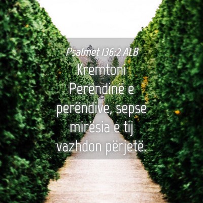 Picture 04 - Psalmet 136:2 ALB - Kremtoni Perëndinë e perëndive, sepse mirësia - Bible Verse Picture
