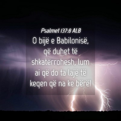 Picture 04 - Psalmet 137:8 ALB - O bijë e Babilonisë, që duhet të - Bible Verse Picture