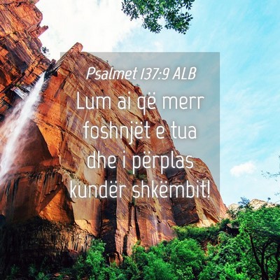 Picture 04 - Psalmet 137:9 ALB - Lum ai që merr foshnjët e tua dhe i përplas - Bible Verse Picture