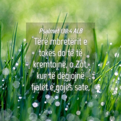 Picture 04 - Psalmet 138:4 ALB - Tërë mbretërit e tokës do të të kremtojnë, - Bible Verse Picture