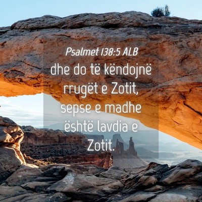Picture 04 - Psalmet 138:5 ALB - dhe do të këndojnë rrugët e Zotit, sepse e - Bible Verse Picture