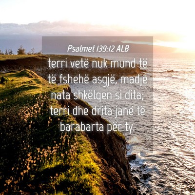 Picture 04 - Psalmet 139:12 ALB - terri vetë nuk mund të të fshehë asgjë, - Bible Verse Picture