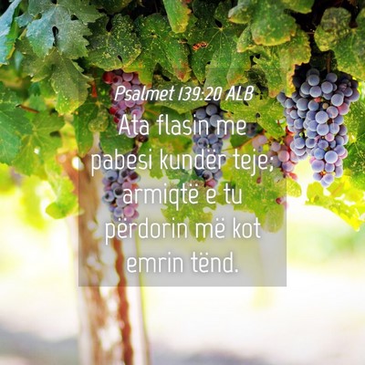 Picture 04 - Psalmet 139:20 ALB - Ata flasin me pabesi kundër teje; armiqtë e tu - Bible Verse Picture