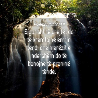 Picture 04 - Psalmet 140:13 ALB - Sigurisht të drejtët do të kremtojnë emrin - Bible Verse Picture