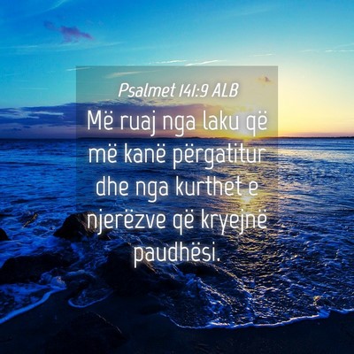 Picture 04 - Psalmet 141:9 ALB - Më ruaj nga laku që më kanë përgatitur dhe - Bible Verse Picture